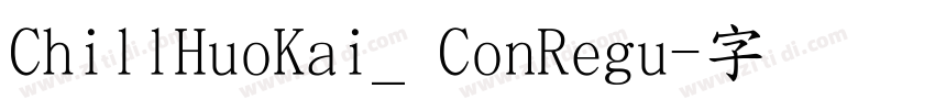 ChillHuoKai_ ConRegu字体转换